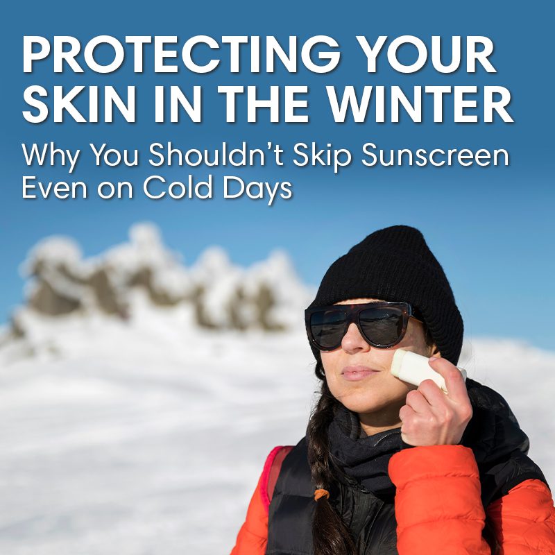 The Importance of Sunscreen, Even in the Winter