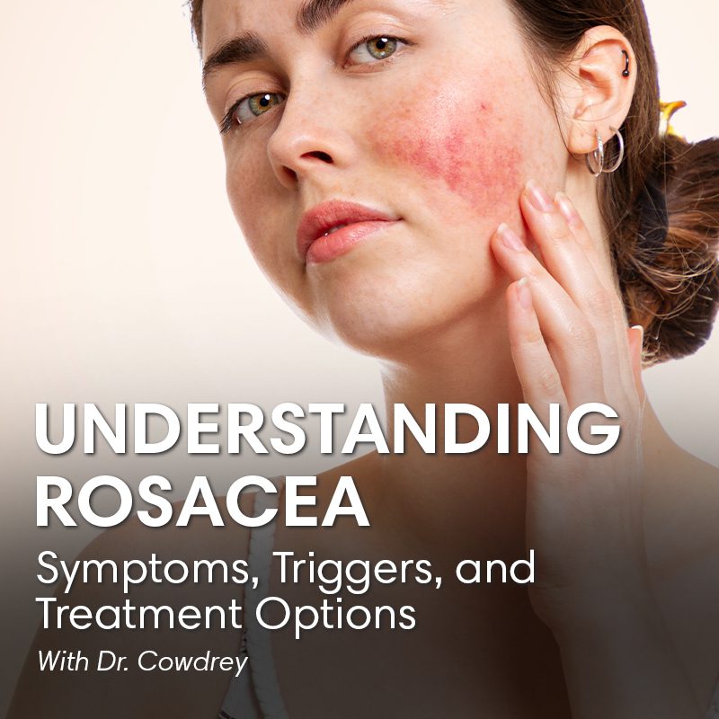 Understanding Rosacea: Symptoms, Triggers, and Treatment Options